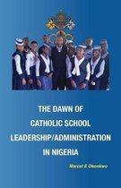 The Dawn of Catholic School School Leadership/Administration in Nigeria