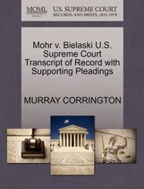 Mohr V. Bielaski U.S. Supreme Court Transcript of Record with Supporting Pleadings