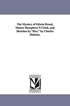 The Mystery of Edwin Drood, Master Humphrey'S Clock, and Sketches by Boz. by Charles Dickens.