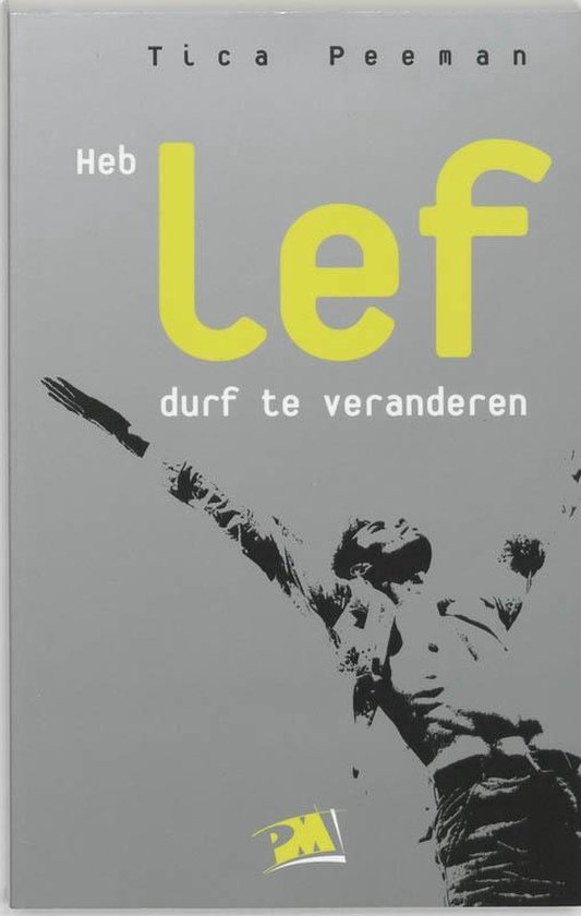 Cover van het boek 'Heb LEF, durf te veranderen / druk 1' van T. Peeman en Tica Peeman