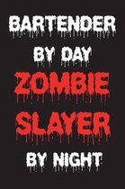 Bartender By Day Zombie Slayer By Night