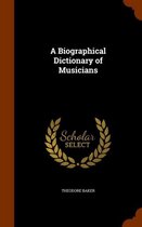 A Biographical Dictionary of Musicians