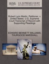 Robert Lynn Martin, Petitioner, V. United States. U.S. Supreme Court Transcript of Record with Supporting Pleadings