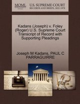 Kadans (Joseph) V. Foley (Roger) U.S. Supreme Court Transcript of Record with Supporting Pleadings