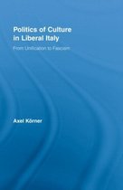 The Politics of Culture in Liberal Italy