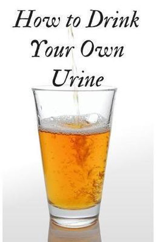 How To Drink Your Own Urine Weird Journals 9781793320025 Boeken