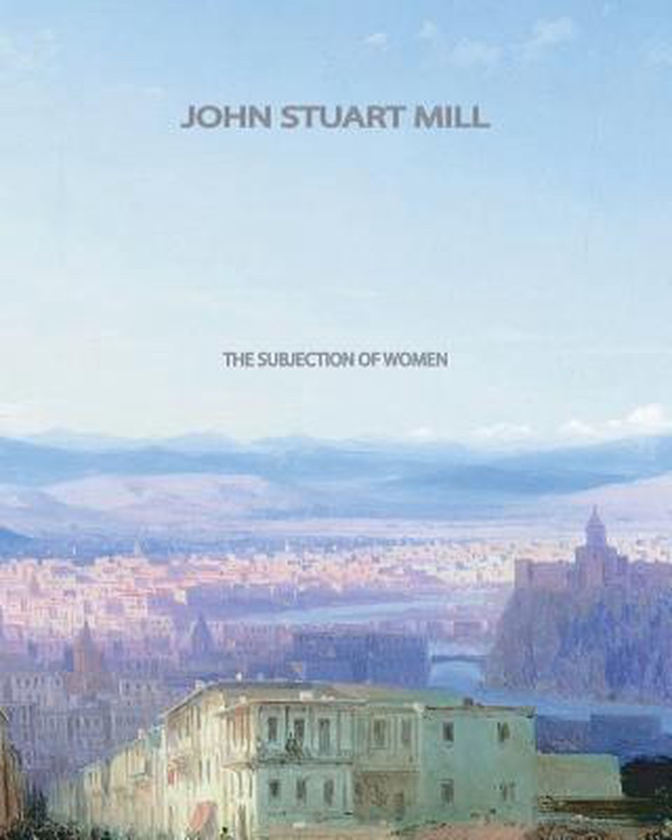 The Subjection Of Women van John Stuart Mill