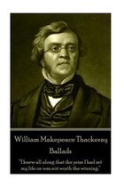 William Makepeace Thackeray - Ballads