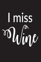 I Miss Wine