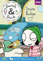 Sarah & Duck: Train Fudge And Other Stories