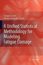 A Unified Statistical Methodology for Modeling Fatigue Damage