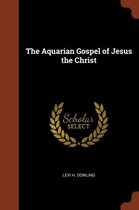The Aquarian Gospel of Jesus the Christ