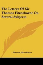 The Letters of Sir Thomas Fitzosborne on Several Subjects