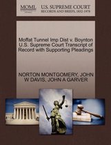 Moffat Tunnel Imp Dist V. Boynton U.S. Supreme Court Transcript of Record with Supporting Pleadings