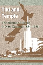 Tiki and Temple: The Mormon Mission in New Zealand, 18541958