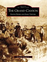 Images of America - The Grand Canyon: Native People and Early Visitors
