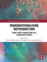 Routledge Studies in the Sociology of Health and Illness - Transnationalising Reproduction