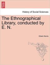 The Ethnographical Library, Conducted by E. N.