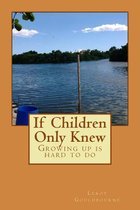 If Children Only Knew