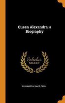 Queen Alexandra; A Biography