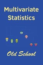 Multivariate Statistics: Old School