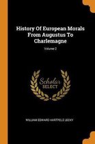 History of European Morals from Augustus to Charlemagne; Volume 2