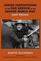 Jewish Participation in the Fire Service in the Second World War: Last Voices