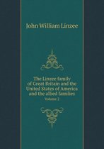 The Linzee family of Great Britain and the United States of America and the allied families Volume 2