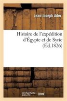 Histoire- Histoire de l'Exp�dition d'�gypte Et de Syrie