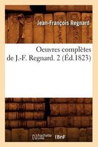 Oeuvres Completes de J.-F. Regnard. 2 (Ed.1823)