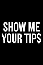 Show Me Your Tips