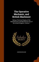 The Operative Mechanic, and British Machinist