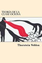 Teoria de la Clase Ociosa (Spanish Edition)