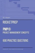 RocketPrep PMP Project Management Concepts: 600 Practice Questions and Answers