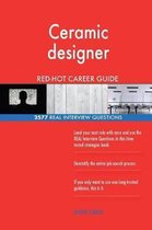 Ceramic Designer Red-Hot Career Guide; 2577 Real Interview Questions