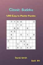 Classic Sudoku - 400 Easy to Master Puzzles Vol.6