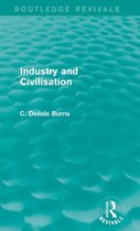 Routledge Revivals- Industry and Civilisation