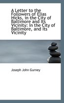 A Letter to the Followers of Elias Hicks, in the City of Baltimore and Its Vicinity