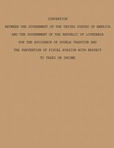 Convention Between the Government of the United States of America and the Government of the Republic of Lithuania for the Avoidance of Double Taxation and the Preventation of Fiscal Evasion w