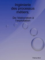 Ingenierie Des Processus Metiers, De L'elaboration a L'exploitation