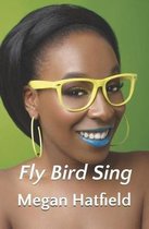 Fly Bird Sing