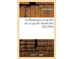 La Pharmacie, CE Qu'elle Est, CE Qu'elle Devrait Être