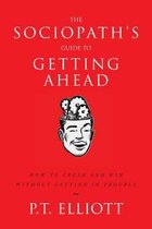 The Sociopath's Guide to Getting Ahead