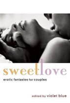 Sweet Love: Erotic Fantasies for Couples