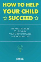 How to Help Your Child Succeed