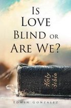 Is Love Blind or Are We?