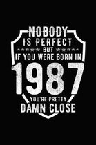 Nobody Is Perfect But If You Were Born in 1987 You're Pretty Damn Close