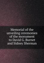 Memorial of the unveiling ceremonies of the monument to David G. Burnet and Sidney Sherman