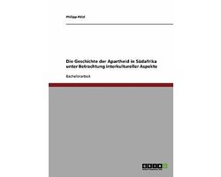Die Geschichte der Apartheid in Südafrika unter Betrachtung interkultureller Aspekte