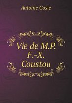 Vie de M.P.F.-X. Coustou